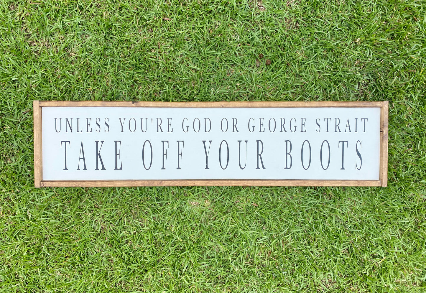 Unless your God or George Strait take off your boots