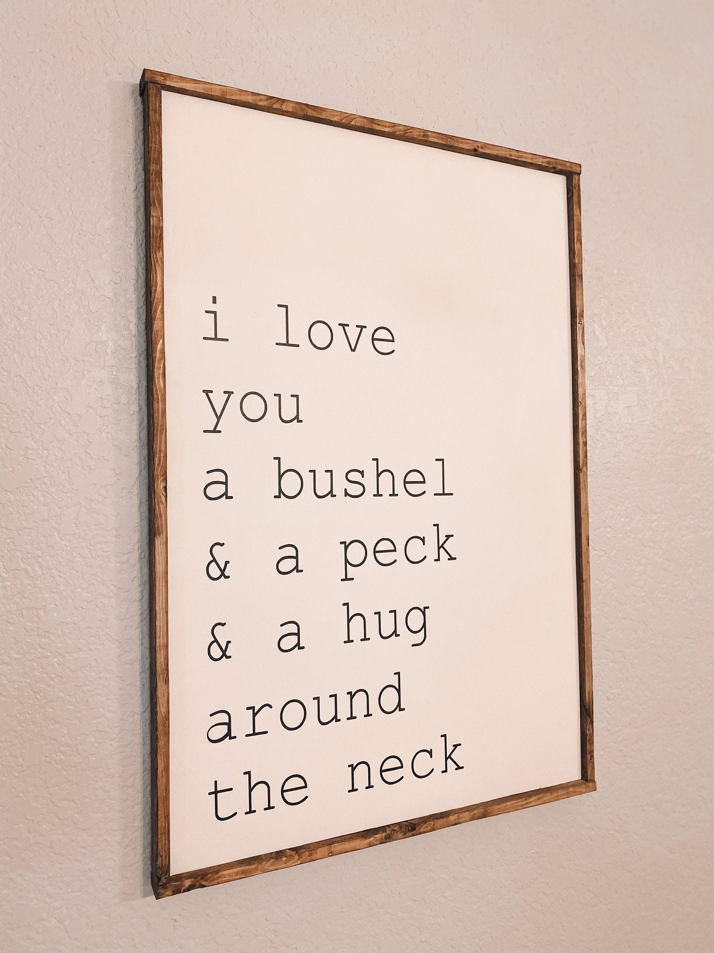 I love you a bushel and a peck and a hug around the neck wooden sign