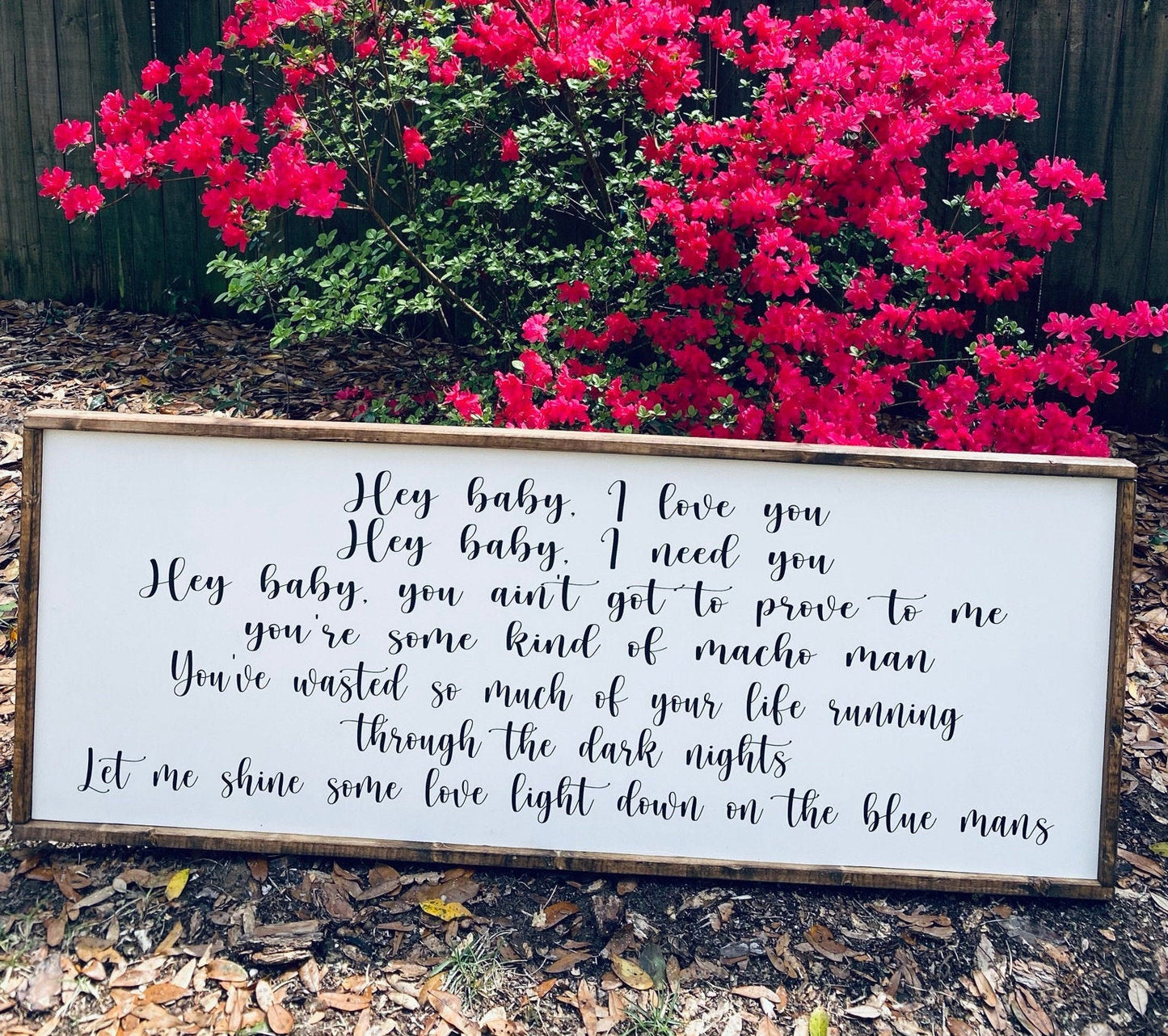 Hey baby I love you, hey baby I need you wooden sign - over the bed wooden signs