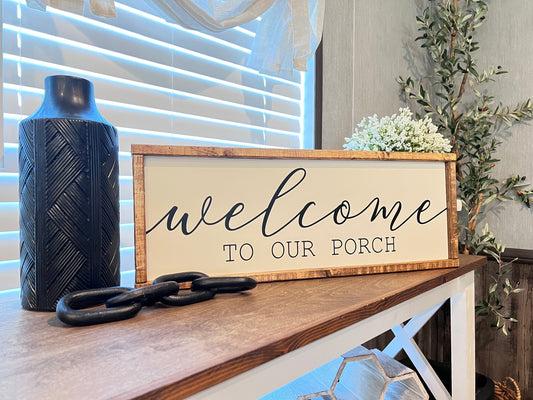 Welcome to our porch - front porch sign