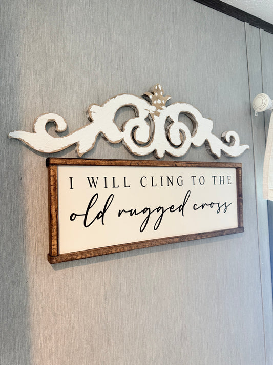 I will cling to the old rugged cross