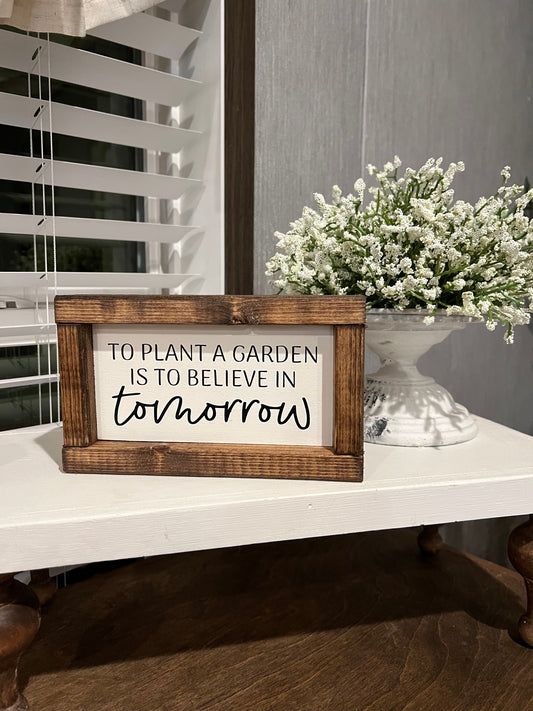 To plant a garden is to believe in tomorrow - garden signs - plant signs - plant wooden signs
