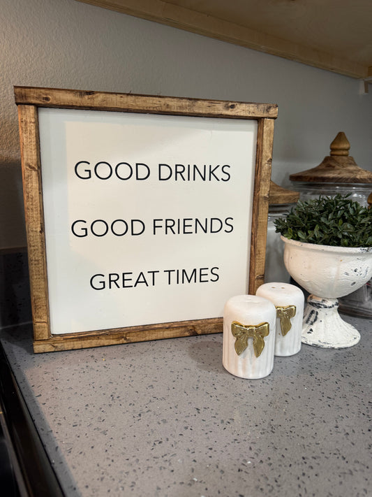 Good drinks good friends great times