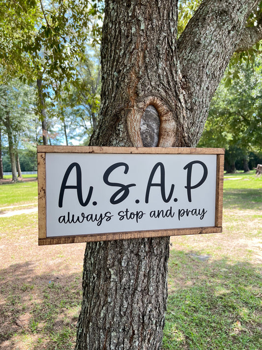 ASAP always stop and pray - biblical signs - Jesus signs - praying wooden sign