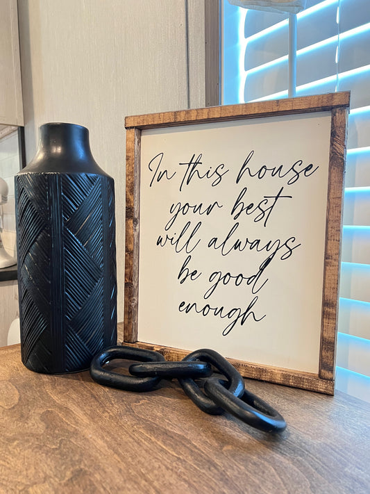 In this house your best will always be good enough