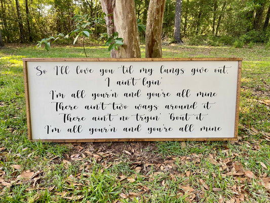 So I’ll love you till my lungs give out - All Your’n and your all mine - Tyler Childers - wooden sign