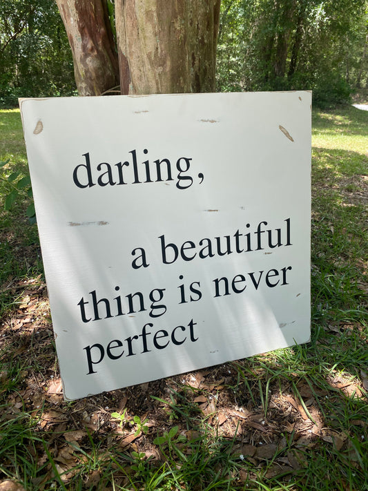 Darling a beautiful thing is never perfect wooden sign