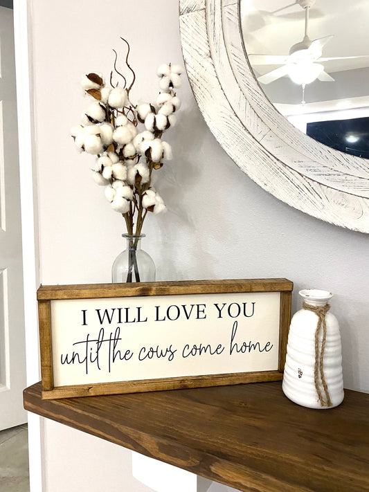 I’ll love you until the cows come home wooden sign - farmhouse sign - farm sign